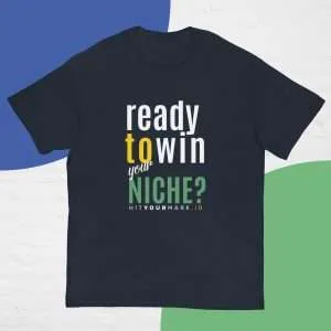 HYM - Ready to Win Your Niche T-shirt